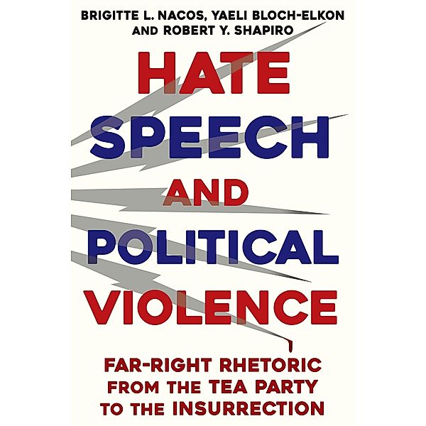 Hate Speech and Political Violence, Brigitte L. Nacos, Robert Shapiro, Yaeli Bloch-Elkon