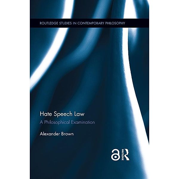 Hate Speech Law / Routledge Studies in Contemporary Philosophy, Alex Brown