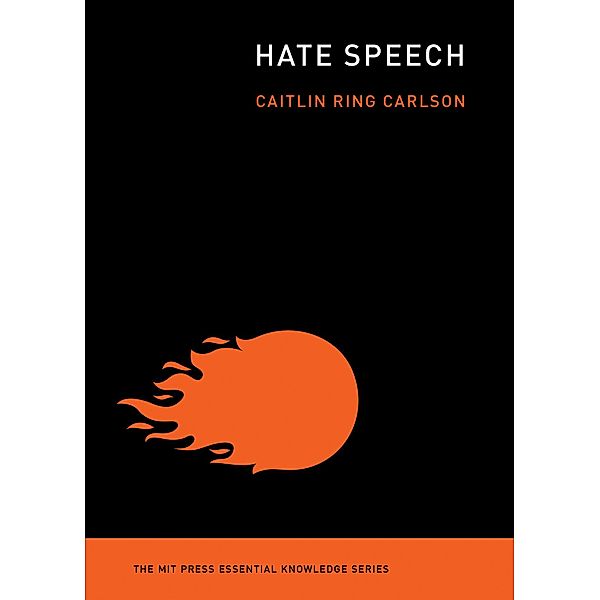 Hate Speech / The MIT Press Essential Knowledge series, Caitlin Ring Carlson