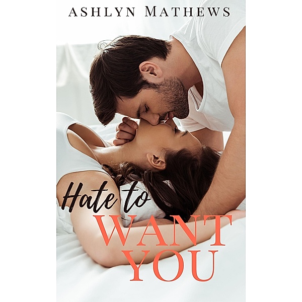 Hate to Want You, Ashlyn Mathews