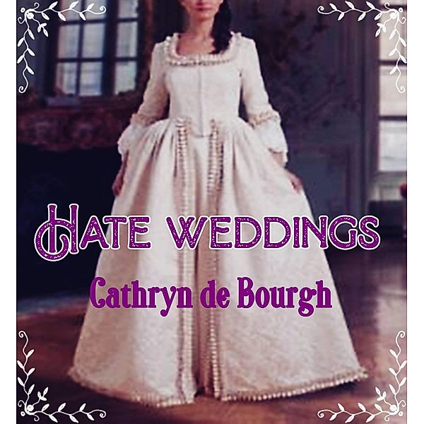 Hate Weddings, Cathryn De Bourgh