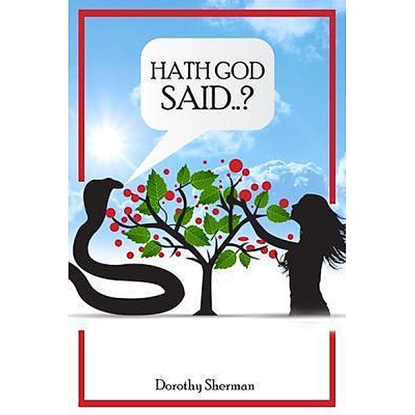 HATH GOD SAID...?, Dorothy Sherman