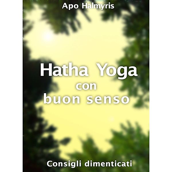 Hatha Yoga con buon senso: consigli dimenticati, Apo Halmyris