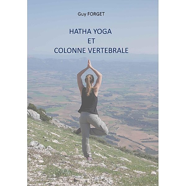 Hatha yoga et colonne vertébrale, Guy Forget