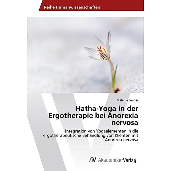 Hatha-Yoga in der Ergotherapie bei Anorexia nervosa, Melanie Fender
