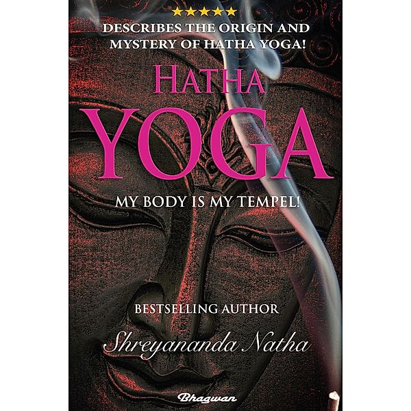 Hatha Yoga - My Body is My Temple (Educational yoga books, #1) / Educational yoga books, Shreyananda Natha