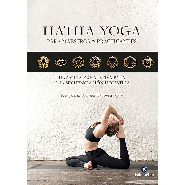 Hatha Yoga para maestros & practicantes / Yoga, Ram Jain, Kalyani Hauswirth-Jain