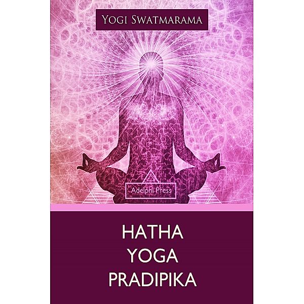 Hatha Yoga Pradipika / Yoga Elements, Yogi Swatmarama