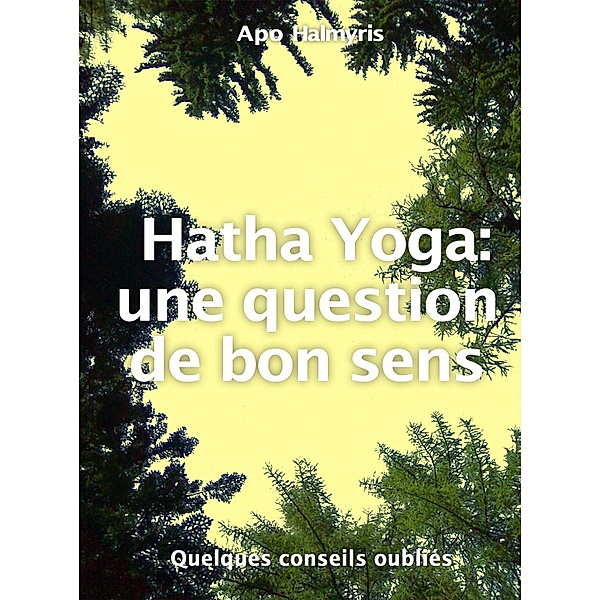 Hatha Yoga : une question de bon sens, Apo Halmyris