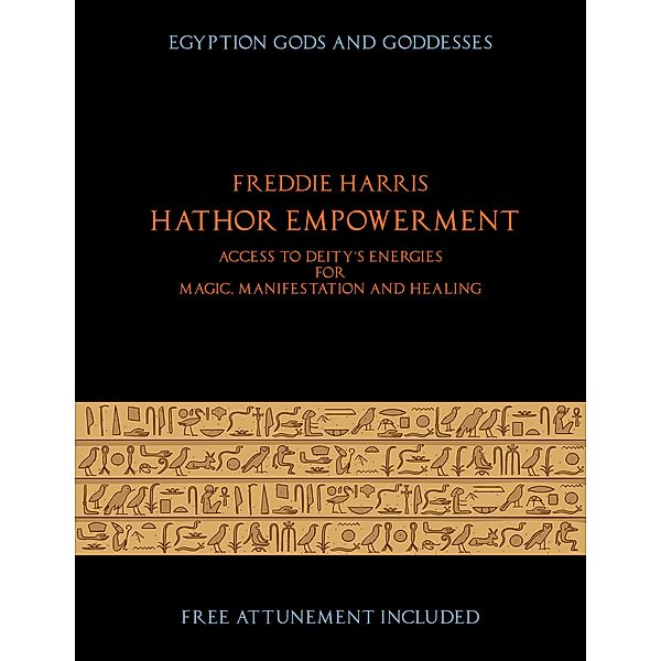Hathor Empowerment (Egyptian Gods and Goddesses, #4) / Egyptian Gods and Goddesses, Freddie Harris