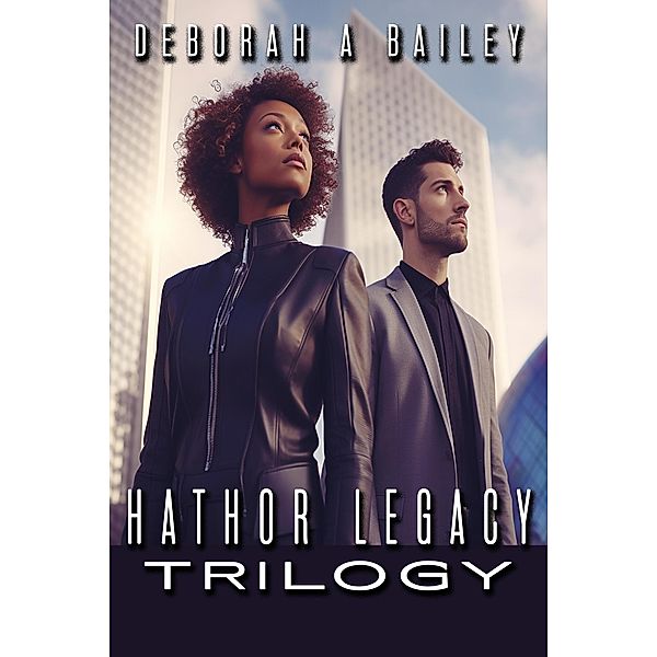 Hathor Legacy Trilogy / Hathor Legacy, Deborah A. Bailey