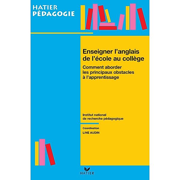 Hatier pédagogie - Enseigner l'anglais de l'école au collège / Secondaire, Line Audin, Christiane Luc, Marie-Hélène Archimbaud, Colette Maurelet