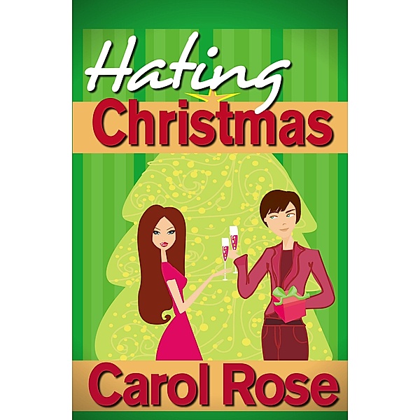 Hating Christmas (Holiday Romance, #1) / Holiday Romance, Carol Rose