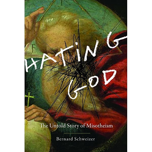 Hating God, Bernard Schweizer