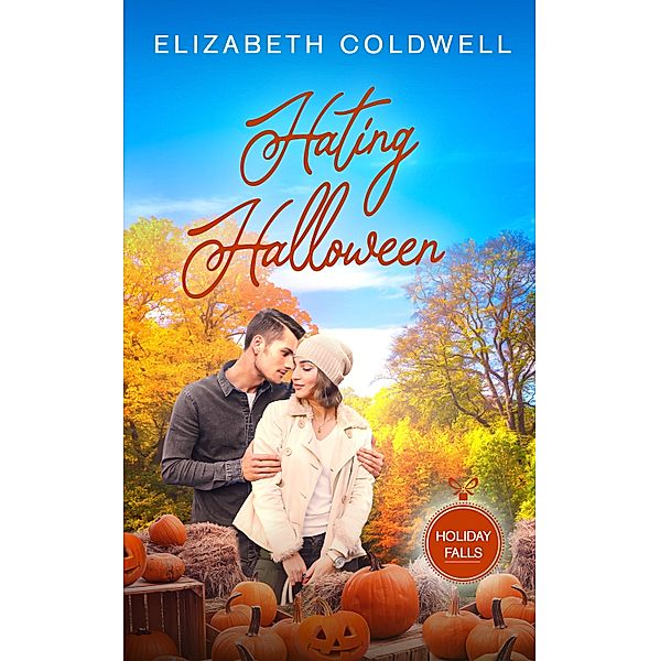 Hating Halloween / Holiday Falls Bd.4, Elizabeth Coldwell