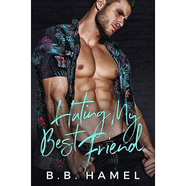 Hating My Best Friend (Hate Love, #5) / Hate Love, B. B. Hamel