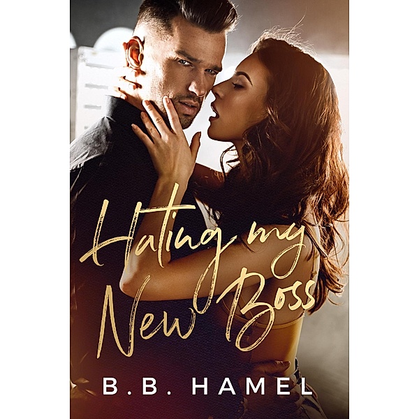 Hating My New Boss (Hate Love, #1) / Hate Love, B. B. Hamel