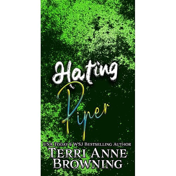 Hating Piper (Rockers' Legacy, #7) / Rockers' Legacy, Terri Anne Browning