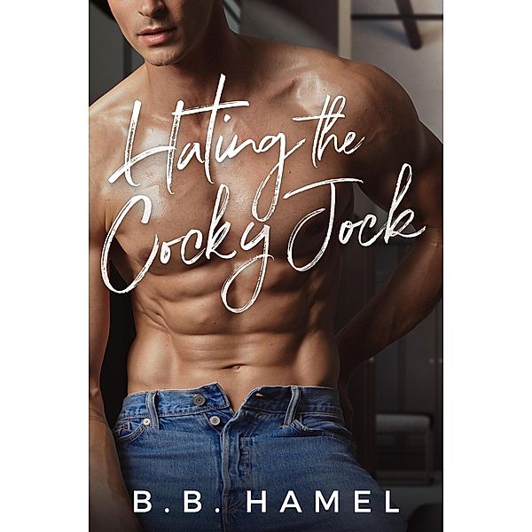 Hating the Cocky Jock (Hate Love, #4) / Hate Love, B. B. Hamel