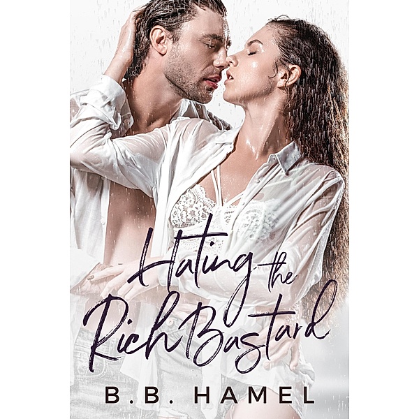 Hating the Rich Bastard (Hate Love, #2) / Hate Love, B. B. Hamel