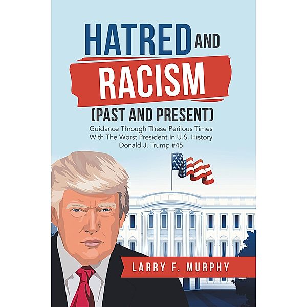 Hatred and Racism (Past and Present), Larry F. Murphy