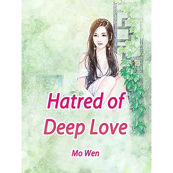 Hatred of Deep Love / Funstory, Mo Wen