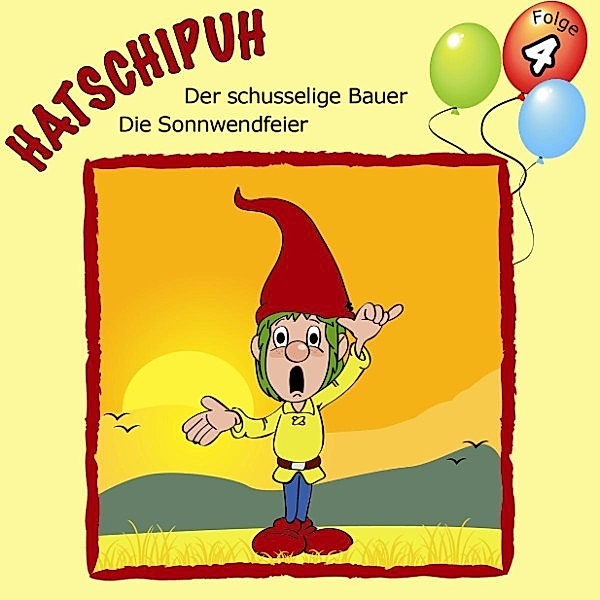 Hatschipuh - 4 - Hatschipuh, Folge 4: Der schusselige Bauer & Die Sonnwendfeier, Ulrich König