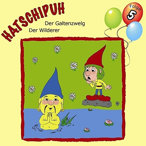 Hatschipuh - 5 - Hatschipuh, Folge 5: Der Galtenwelg & Der Wilderer, Ulrich König