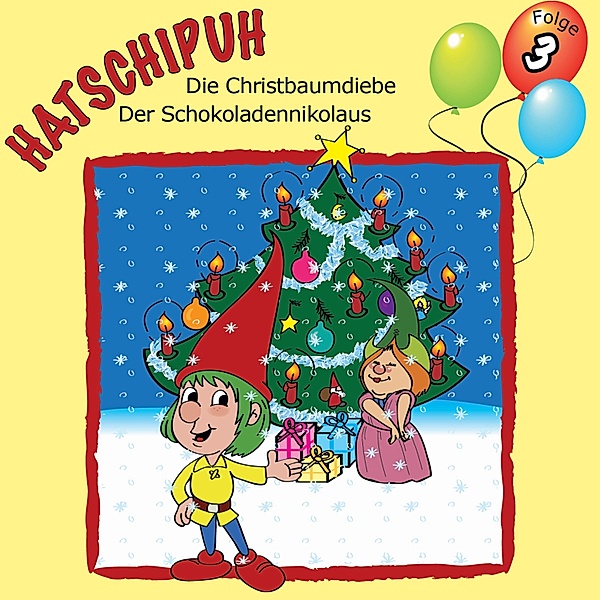 Hatschipuh - Die Christbaumdiebe & Der Schokoladennikolaus, Ulrich König
