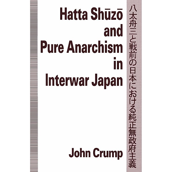 Hatta Shuzo and Pure Anarchism in Interwar Japan, John Crump, Kenneth A. Loparo