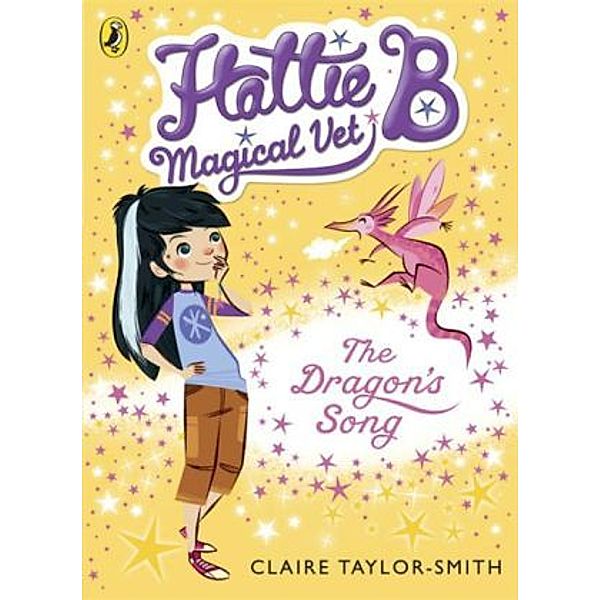 Hattie B, Magical Vet: The Dragon's Song, Claire Taylor-Smith