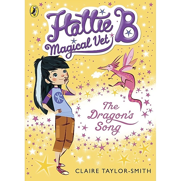 Hattie B, Magical Vet: The Dragon's Song (Book 1) / Hattie B, Magical Vet Bd.1, Claire Taylor-Smith