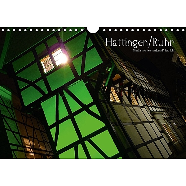 Hattingen/Ruhr (Wandkalender 2018 DIN A4 quer), Lars Friedrich