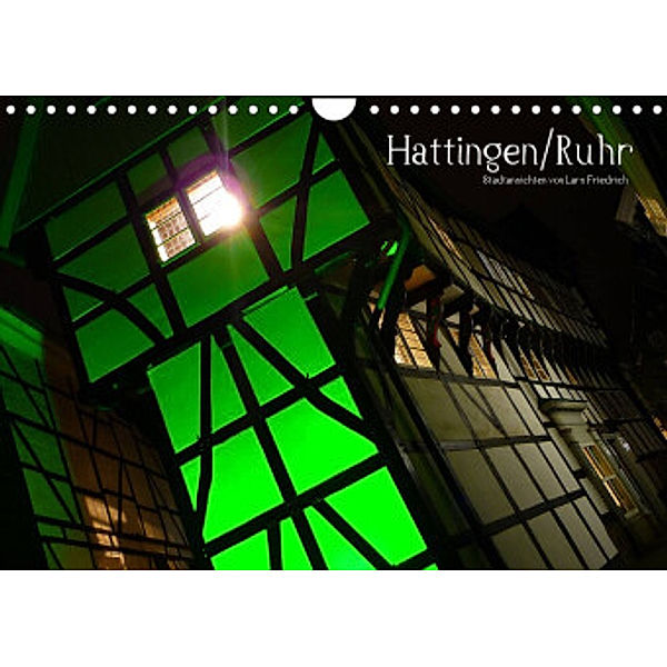Hattingen/Ruhr (Wandkalender 2022 DIN A4 quer), Lars Friedrich