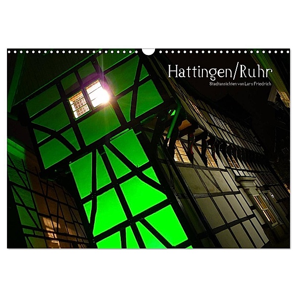 Hattingen/Ruhr (Wandkalender 2024 DIN A3 quer), CALVENDO Monatskalender, Lars Friedrich