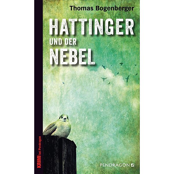 Hattinger und der Nebel / Chiemgau-Krimi, Thomas Bogenberger