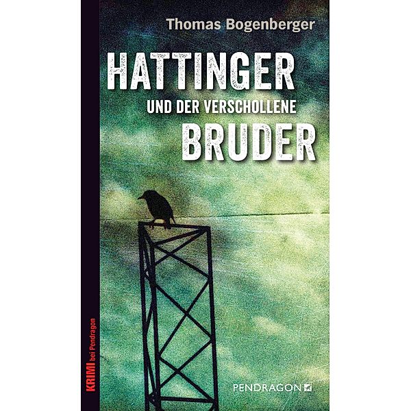 Hattinger und der verschollene Bruder / Chiemgau-Krimi Bd.4, Thomas Bogenberger