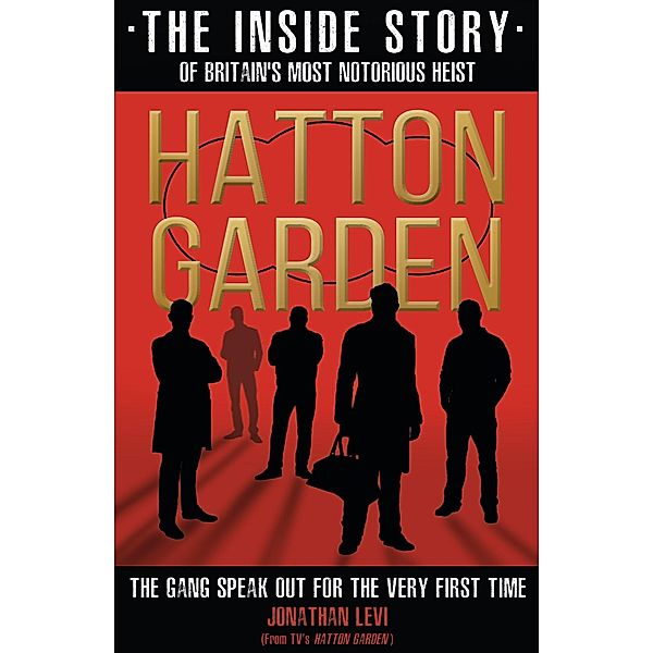 Hatton Garden: The Inside Story, Jonathan Levi