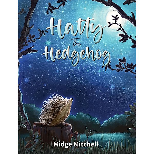 Hatty the Hedgehog / Austin Macauley Publishers Ltd, Midge Mitchell
