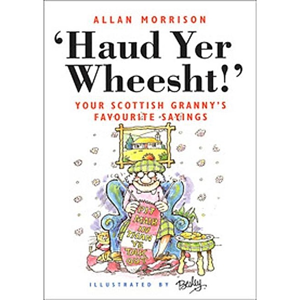 Haud Yer Wheesht! / Neil Wilson Publishing, Allan Morrison