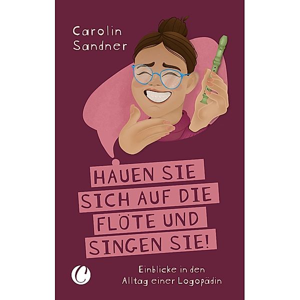 Hauen Sie sich auf die Flöte und singen Sie! / Charles Verlag, Carolin Sandner