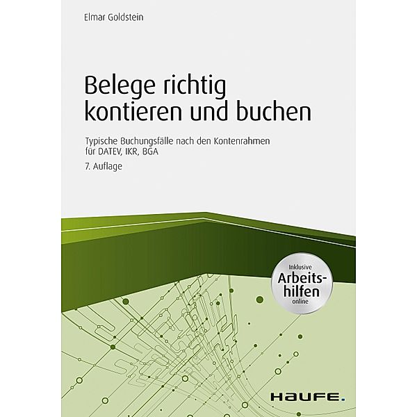 Haufe Fachbuch: Belege richtig kontieren und buchen - inkl. Arbeitshilfen online, Elmar Goldstein