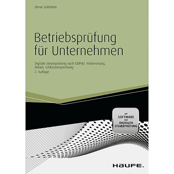 Haufe Fachbuch: Betriebsprüfung für Unternehmen - inkl. Arbeitshilfen online, Elmar Goldstein