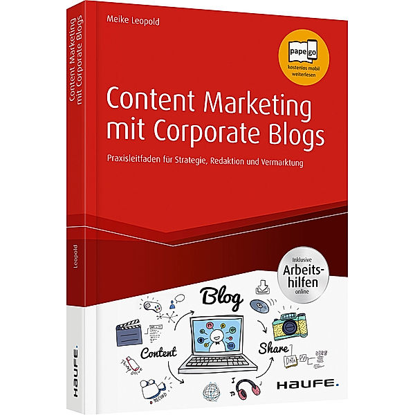 Haufe Fachbuch / Content Marketing mit Corporate Blogs - inkl. Arbeitshilfen online, Meike Leopold