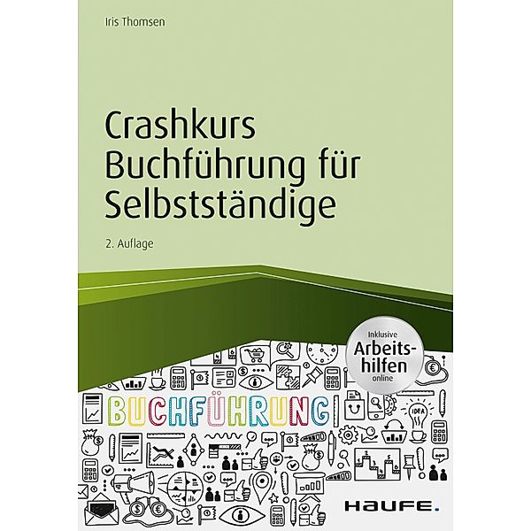 Haufe Fachbuch: Crashkurs Buchführung für Selbstständige - inkl. Arbeitshilfen online, Iris Thomsen