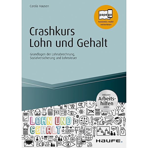 Haufe Fachbuch: Crashkurs Lohn und Gehalt - inkl. Arbeitshilfen online, Carola Hausen