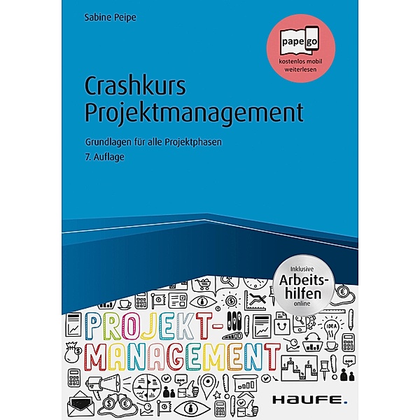 Haufe Fachbuch: Crashkurs Projektmanagement - inkl. Arbeitshilfen online, Sabine Peipe