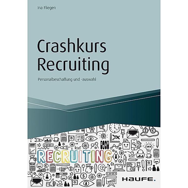 Haufe Fachbuch: Crashkurs Recruiting, Ina Fliegen