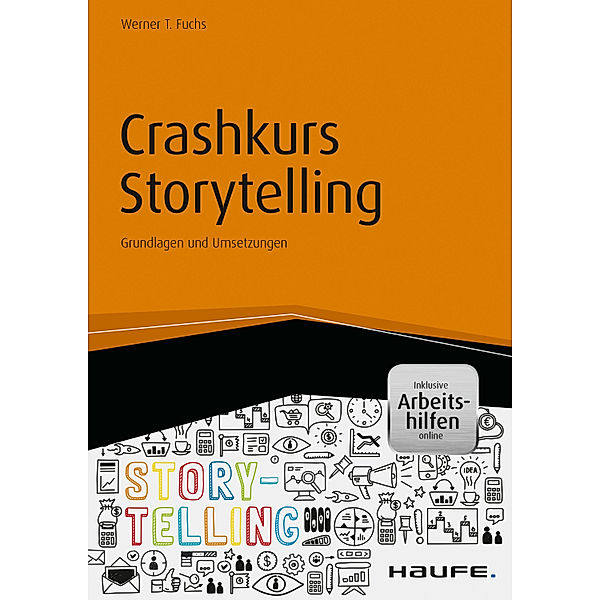 Haufe Fachbuch: Crashkurs Storytelling - inkl. Arbeitshilfen online, Werner T. Fuchs