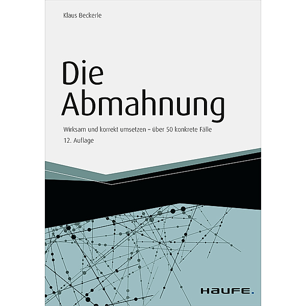 Haufe Fachbuch: Die Abmahnung - inkl. Arbeitshilfen online, Klaus Beckerle